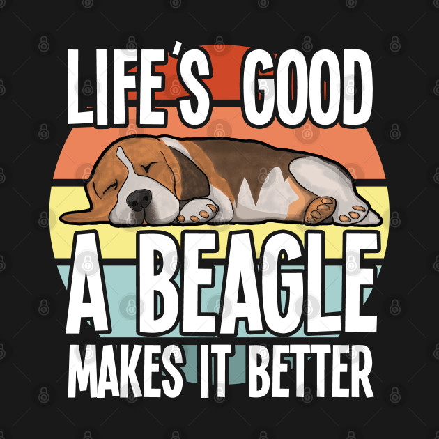 Discover Beagle - Lifes Good A Beagle Makes It Better - Beagle - T-Shirt