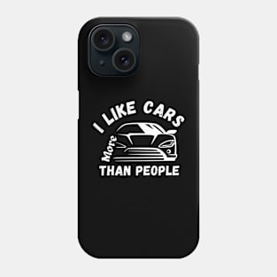 I Like Cars More Than People Cars Lovers Phone Case