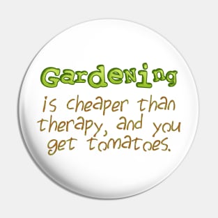 Gardening is cheaper than therapy Pin