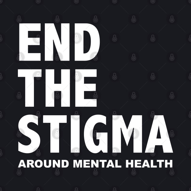 END THE STIGMA - around mental health by JustSomeThings