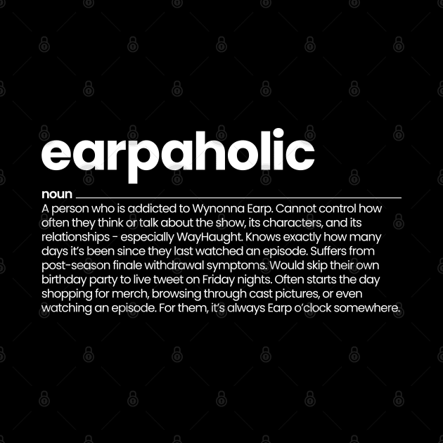 Earpaholic Definition - Wynonna Earp Addict by viking_elf