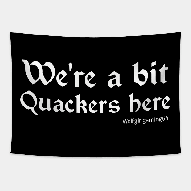 We're a bit quackers here. Twitch streamer quote Tapestry by WolfGang mmxx