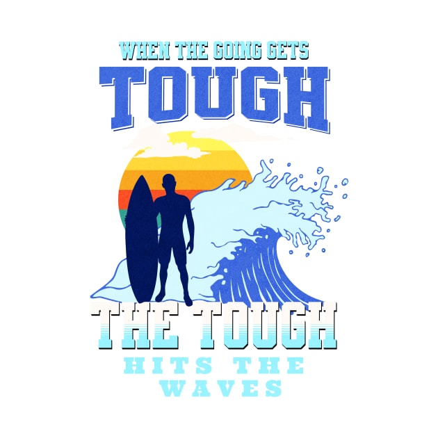 The Tough Surf Waves Inspirational Quote Phrase Text by Cubebox