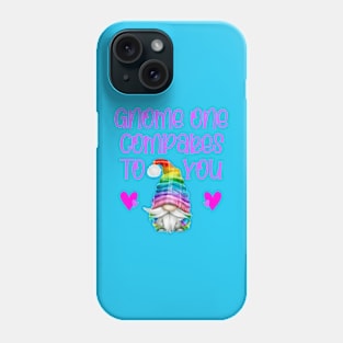 Valentine gnomes Gnome one compares to you Phone Case