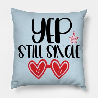 Yep Still Single Pillow