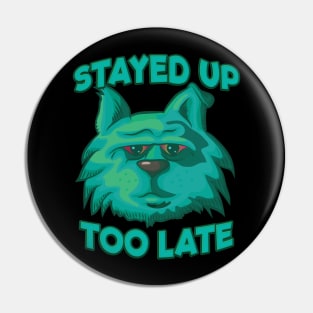 Stayed Up Too Late - Insomniac Cat Pin