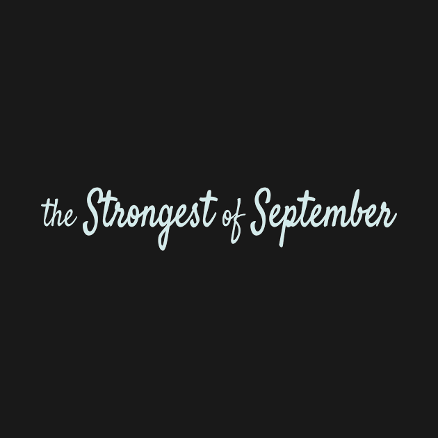 The Strongest of September by Maiki'