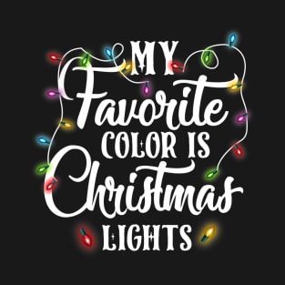 My Favorite Color Is Christmas Lights Happy Christmas's Day T-Shirt