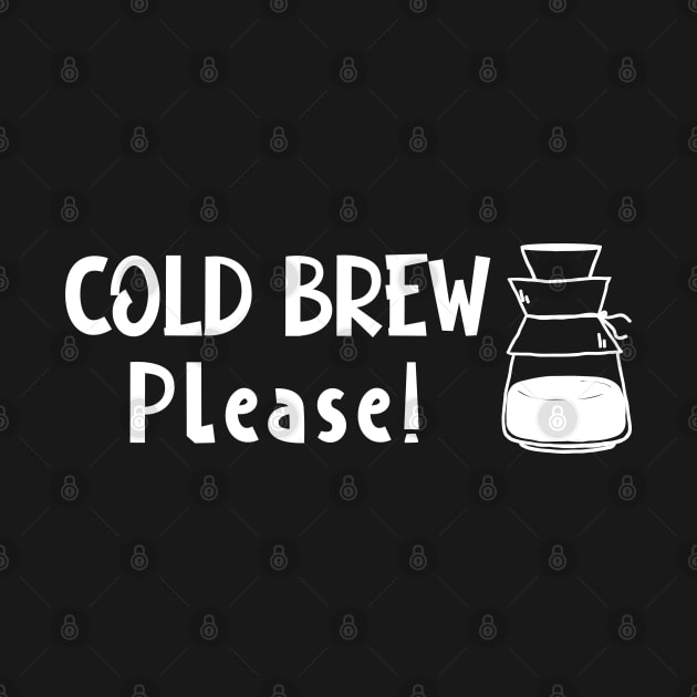 Cold Brew Please by edmproject