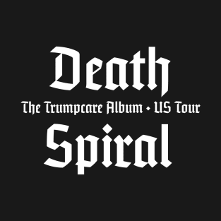 Death Spiral - Trumpcare Tour T-Shirt