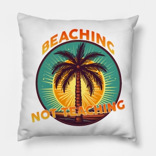 Beaching not teaching Pillow