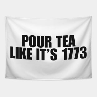 pour tea like its 1773 Shirt, History Teacher Gift, Funny History Teacher T-Shirt, History Lover Gift Tapestry