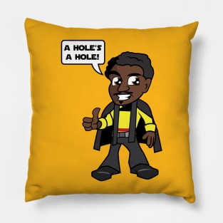 Lando's Says A HOLE'S A HOLE! Pillow