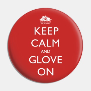 Keep Calm And Glove On (white text) Pin