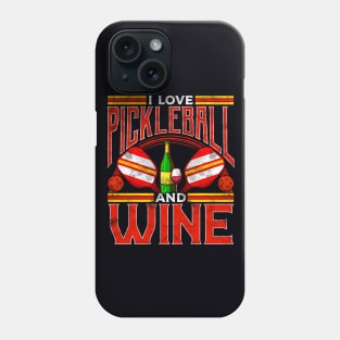 I Love Pickleball And Wine Phone Case