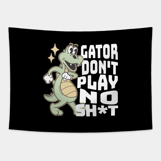 Gator don't play no sh*t Tapestry by BodinStreet