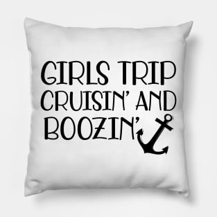 Cruise - Girls trip cruisin' and boozin' Pillow