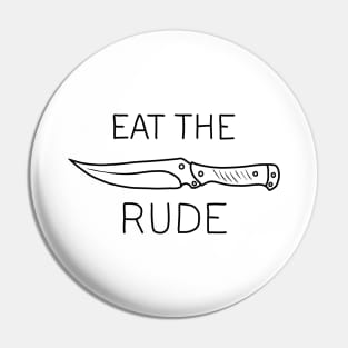 Eat The Rude Pin