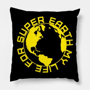 MY LIFE FOR SUPER EARTH! - HELLDIVERS 2 Pillow