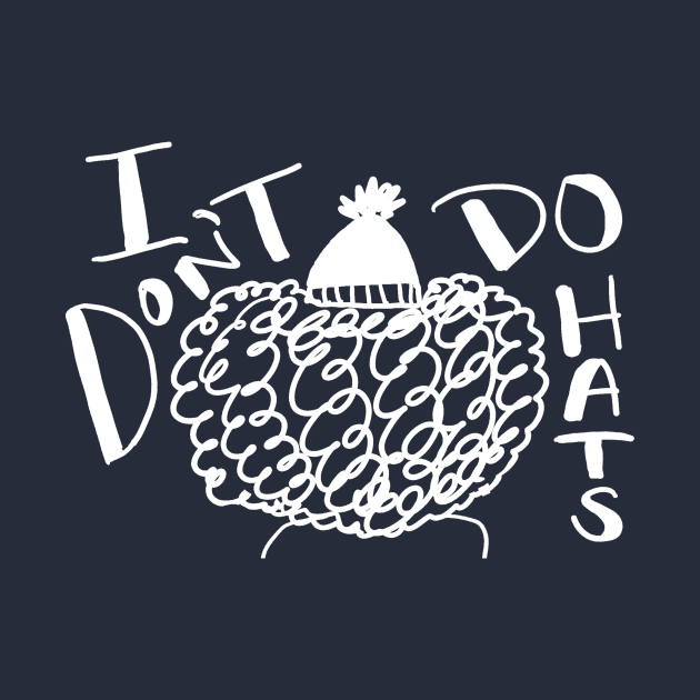 I Don't Do Hats by G.G.  Goods