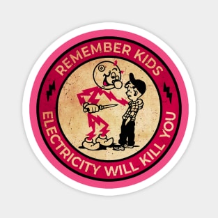 Electricity Will Kill You Kids - Remember Kids Pinky Magnet