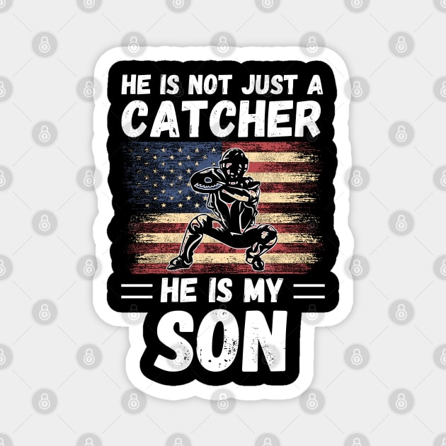 He Is Not Just A Catcher He Is My Son, Proud Baseball Catcher Parents Magnet by JustBeSatisfied