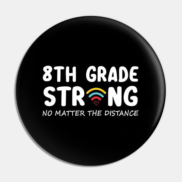 8th Grade Strong No Matter Wifi The Distance Shirt Funny Back To School Gift Pin by Alana Clothing