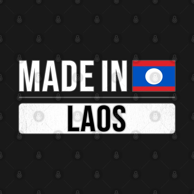 Made In Laos - Gift for Lao With Roots From Laos by Country Flags