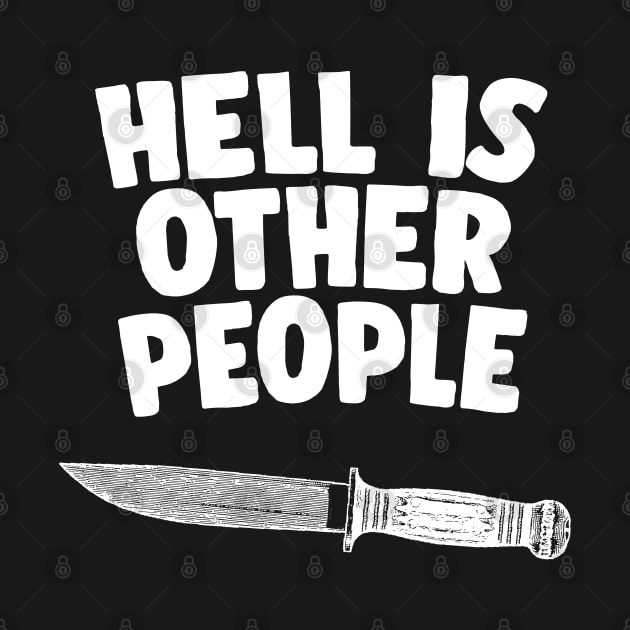 Hell Is Other People - Nihilist Typographic Graphic Design by DankFutura