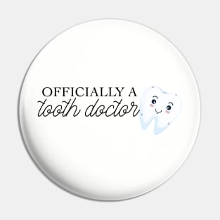 officially a tooth doctor (dentist) Pin