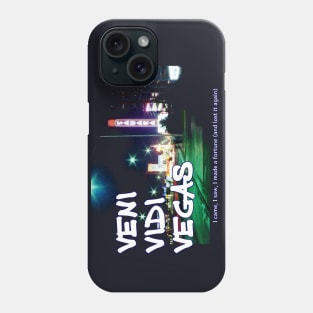 Veni Vidi Vegas - I came, I saw, I made a fortune (and lost it again) Phone Case