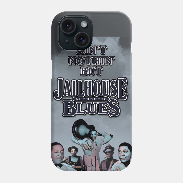 Ain't Nothin' But Authentic - Jailhouse Blues Phone Case by PLAYDIGITAL2020