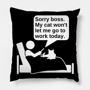 Sorry boss. My cat won't let me Pillow