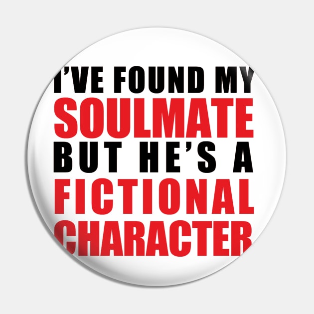 My Soulmate is a Fictional Character (black lettering) Pin by awcheung2