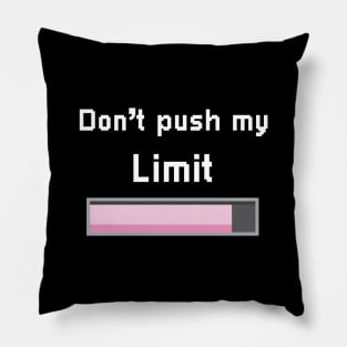 Don't push my limit pixel design Pillow