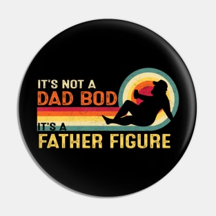 It's Not A Dad Bod It's A Father Figure Father's Day Funny Pin