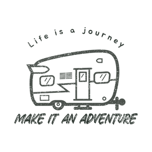 Life is a Journey, Make it an Adventure T-Shirt