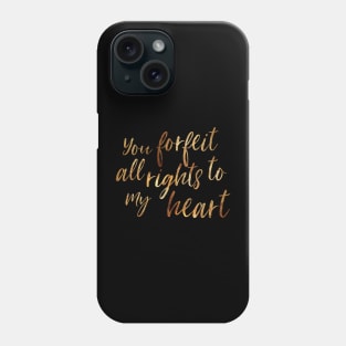 You Forfeit All Rights to my Heart Phone Case