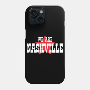 We Are Nashville Phone Case