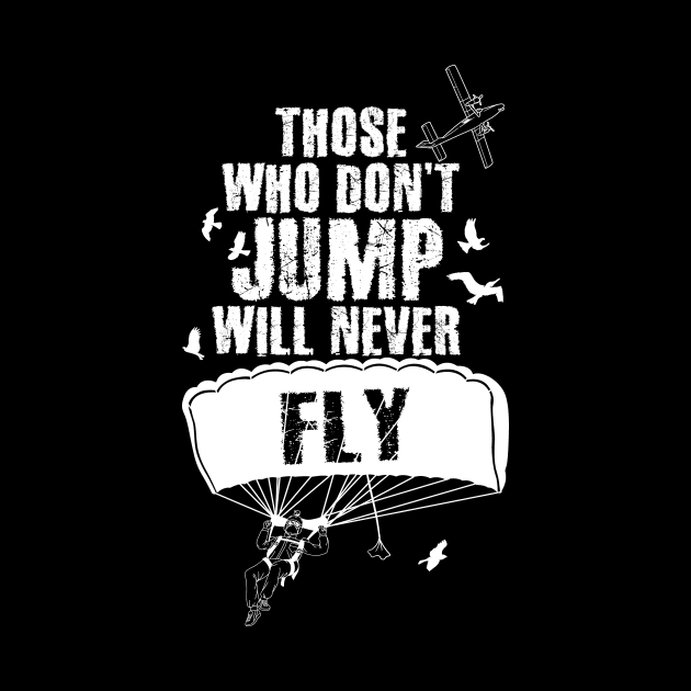 Those Who Don't Jump Will Never Fly Skydiving by captainmood