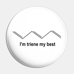 I'm Triene My Best Pin