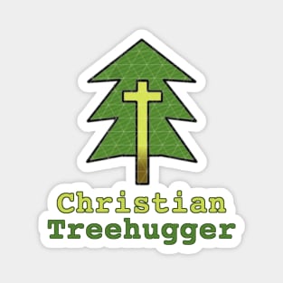 "Christian Treehugger" Witnessing and Caring for Planet Earth Magnet