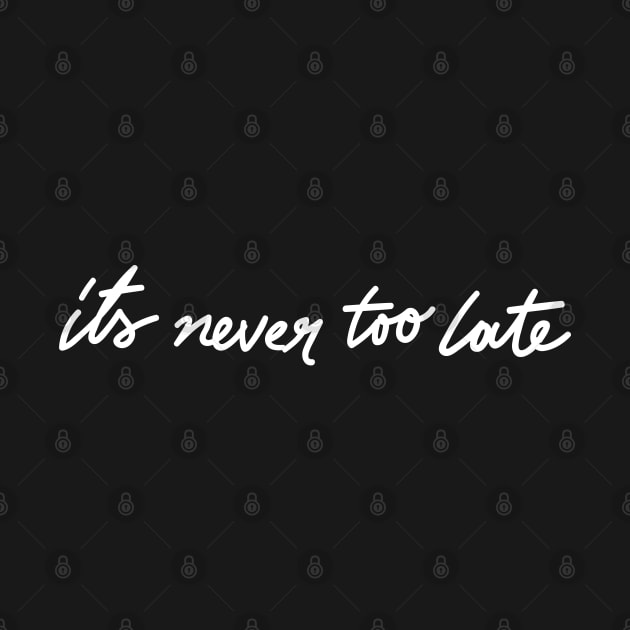 never too late by WISDOM HEARTS MX