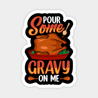 Pour Some Gravy On Me Magnet