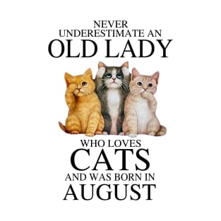 Never Underestimate An Old Lady Who Loves Cats August T-Shirt