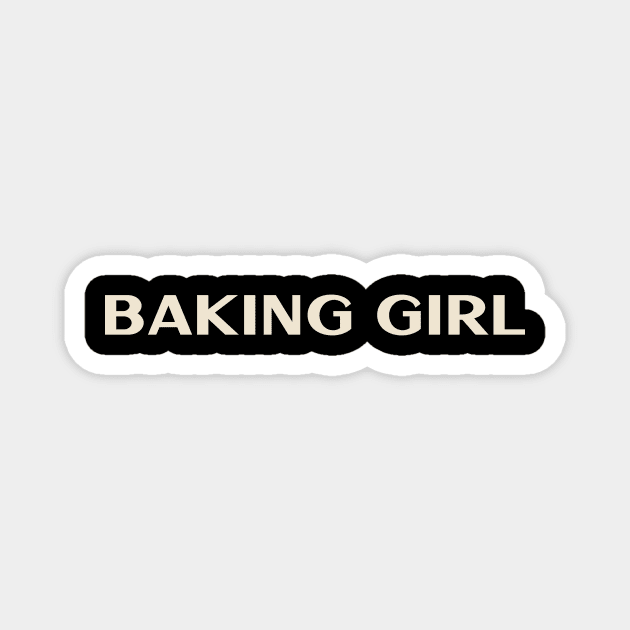 Baking Girl Funny Girl Ironic Girl Magnet by TV Dinners