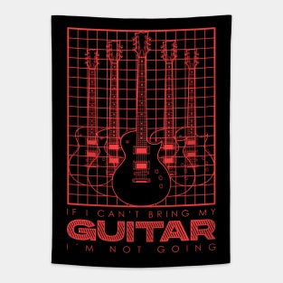 If I Can't Bring my Guitar I'm Not Going V5 Tapestry