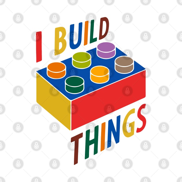 I Build Things by thriftjd