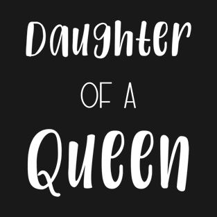 Mom daughter partnerlook | Daughter of a queen T-Shirt