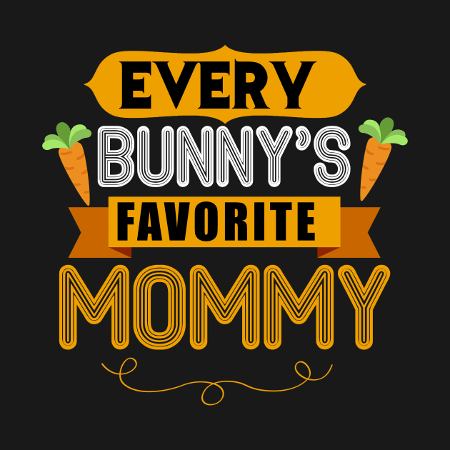 WOMEN'S EVERY BUNNYS FAVORITE MOMMY SHIRT CUTE EASTER GIFT by toolypastoo